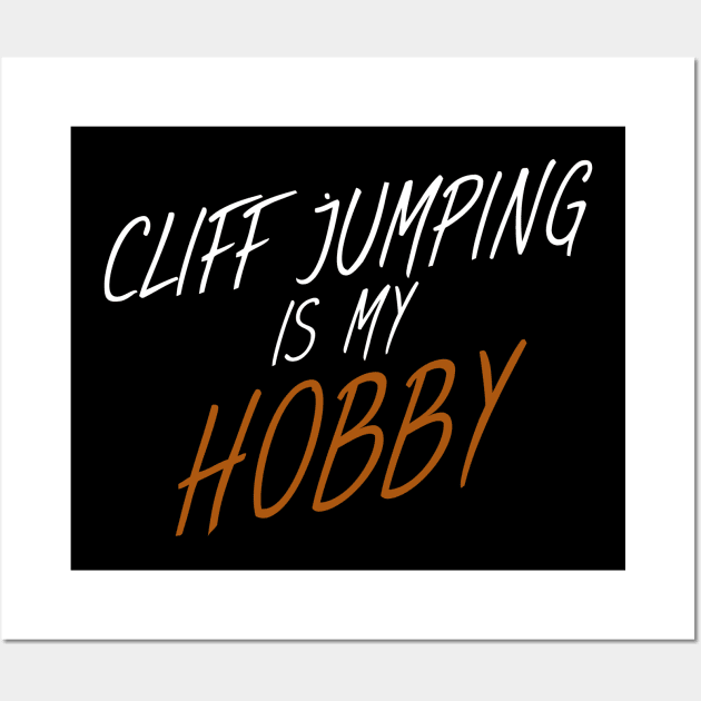 Cliff jumping is my hobby Wall Art by maxcode